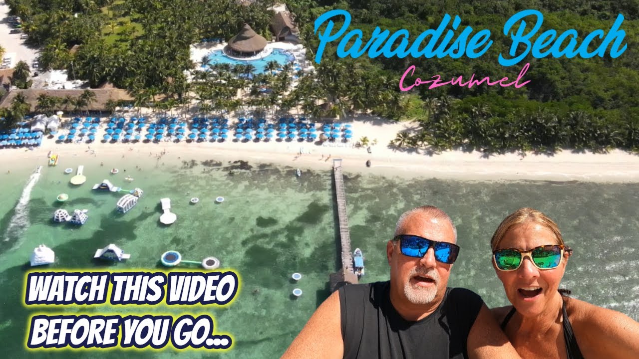 PARADISE BEACH COZUMEL | CHECK OUT THIS ALL INCLUSIVE BEACH CLUB WITH FULL  PROPERTY TOUR - YouTube