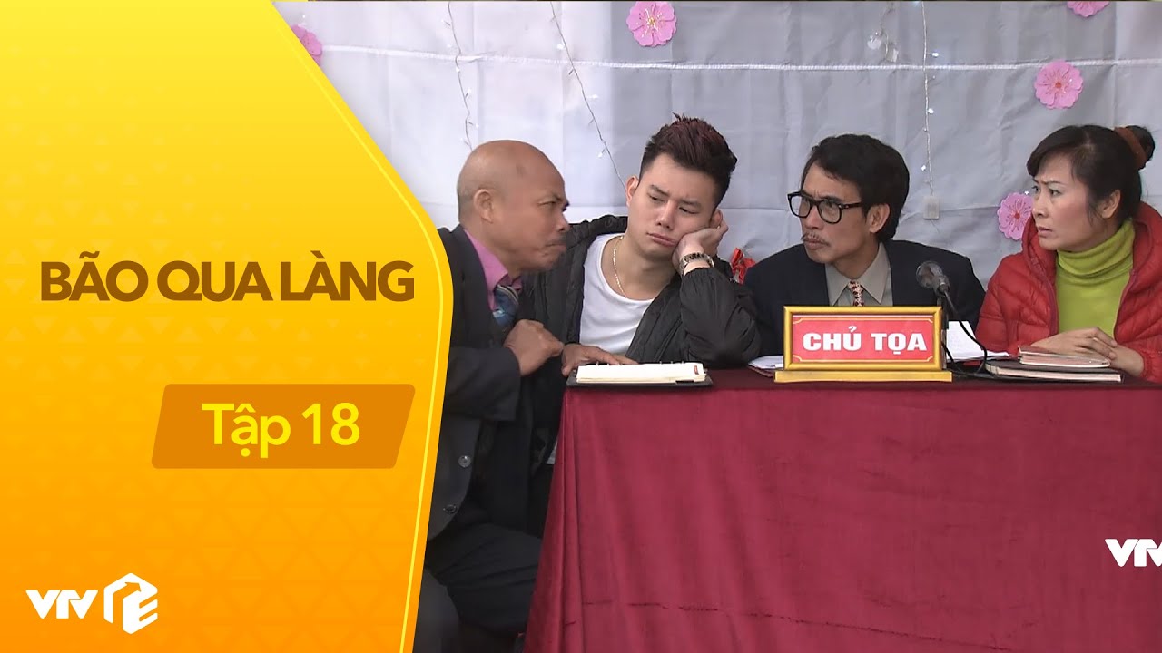 Bão Qua Làng - Tập 18 | Thiếu gia nhà giàu hỏi vợ, gái làng thi nhau ứng tuyển đổi đời