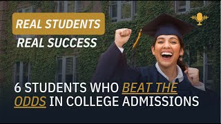 6 Students Who Beat the Odds in College Admissions