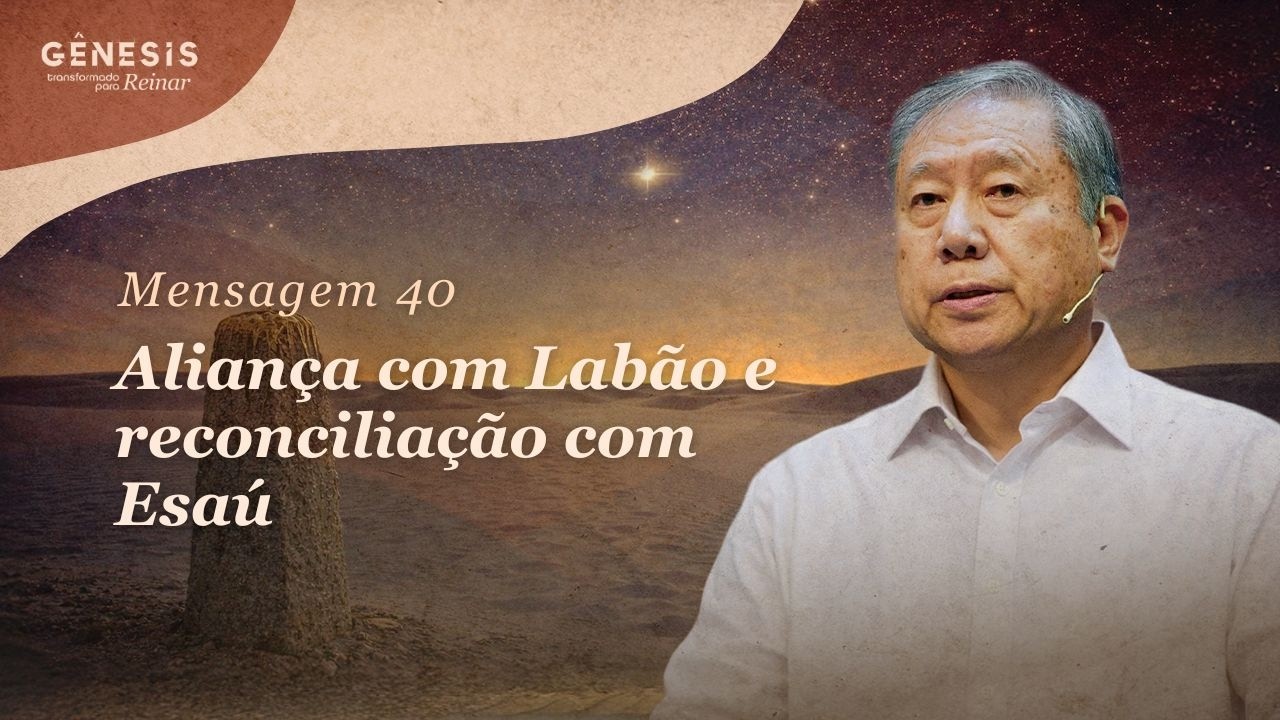 [ AO VIVO ] Mensagem 40 - Aliança com Labão e reconciliação com Esaú | Pedro Dong