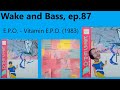 Wake and Bass with Alex63501: E.P.O. - Vitamin E.P.O. (1983) (ep. 87)