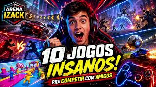 ARENA IZACK: TOP 10 JOGOS MAIS INSANOS PARA COMPETIR COM OS AMIGOS! 🔥🎮