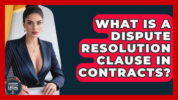 What Is A Dispute Resolution Clause In Contracts? - Avoiding Common Legal Mistakes