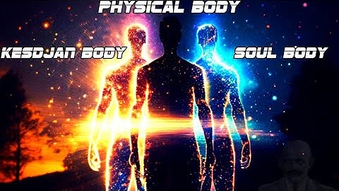 Gurdjieff on Hanbledzoin, Kesdjan body and Soul body