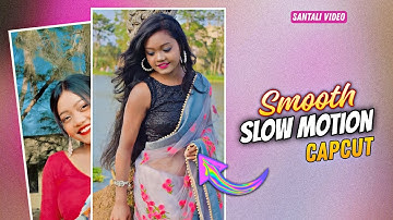 SMOOTH SLOW MOTION ⚡ SANTALI EDITING TUTORIAL IN CAPCUT 2024