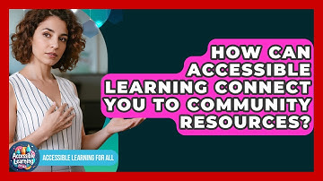 How Can Accessible Learning Connect You To Community Resources? - Accessible Learning For All