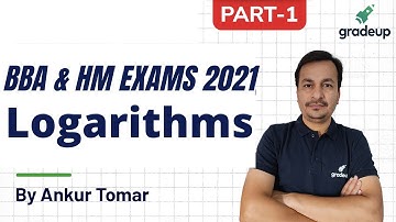 Logarithms | BBA & HM Exams 2021 | Part - 1 | Ankur Tomar | Gradeup