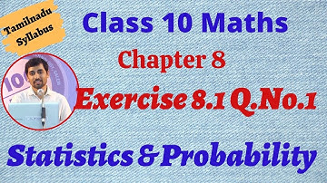 Class 10 Maths |  Exercise 8.1 Q.No.1  | Chapter 8 Statistics and Probability | TN New Syllabus