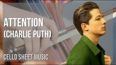 Cello Sheet Music: How to play Attention by Charlie Puth
