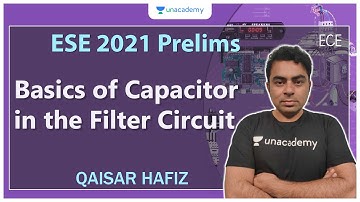 ESE 2021 Prelims | Basics of Capacitor in the Filter Circuit | EE/ECE | Qaisar Hafiz