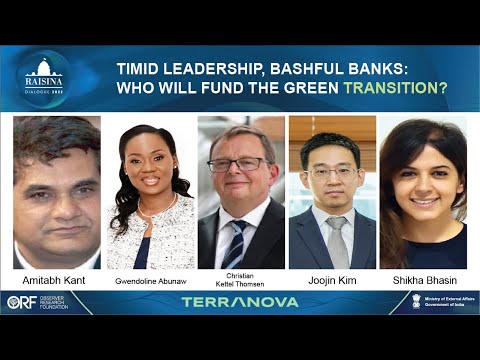 Raisina Dialogue 2022 | Timid Leadership, Bashful Banks: Who Will Fund the Green Transition?