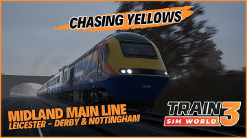 TSW3 | Chasing Yellows | EMT Class 43 HST | Midland Main Line: Leicester - Nottingham & Derby | AWS