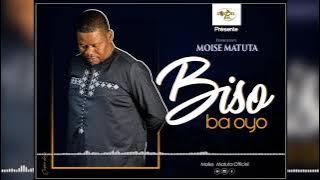 Moise Matuta  (Biso ba oyo) audio officiel