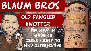 Blaum Bros Old Fangled Knotter Bourbon finished in madeira cask review + easy to find alternative