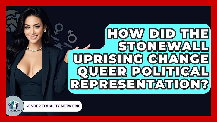 How Did The Stonewall Uprising Change Queer Political Representation? - Gender Equality Network