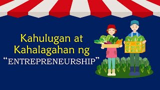 KAHULUGAN AT KAHALAGAHAN NG 'ENTREPRENEURSHIP' (EPP4IEW1D1)