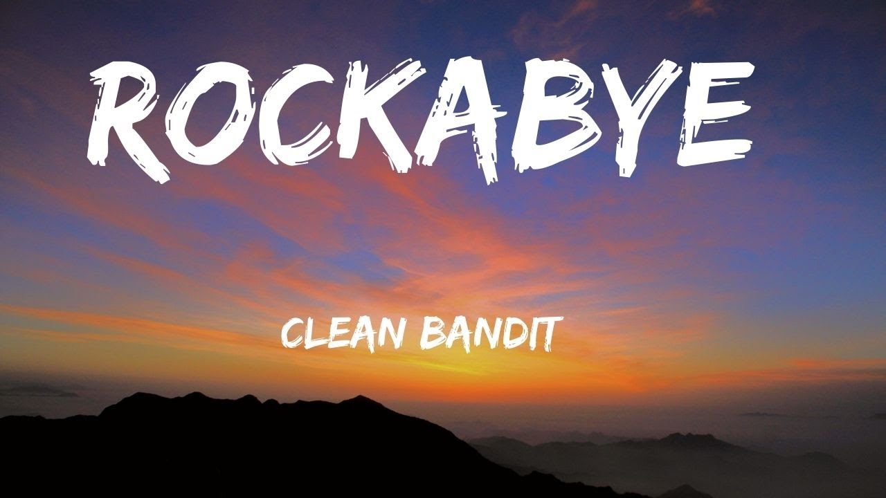 Clean Bandit - Rockabye (Lyrics) feat. Sean Paul & Anne-Marie