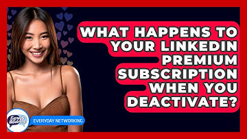 What Happens To Your LinkedIn Premium Subscription When You Deactivate? - Everyday-Networking