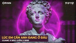 Lúc Em Cần Anh Đang Ở Đâu (GUANG Remix) - Bảo Uyên x Rin9 | Nhạc Hot Tiktok 2022