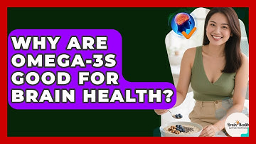 Why Are Omega-3s Good For Brain Health? - Brain Health Support Network