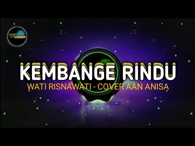 DJ KEMBANGE RINDU - WATY RISNAWATY COVER AAN ANISA [BOOTLEG] Juned Nodrop class=