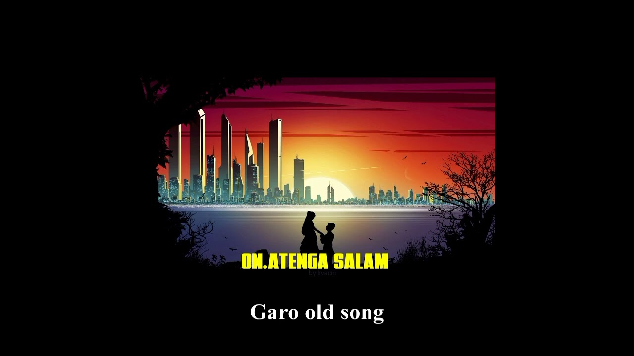 Onatenga salam  Rikrak Marak  old garo song