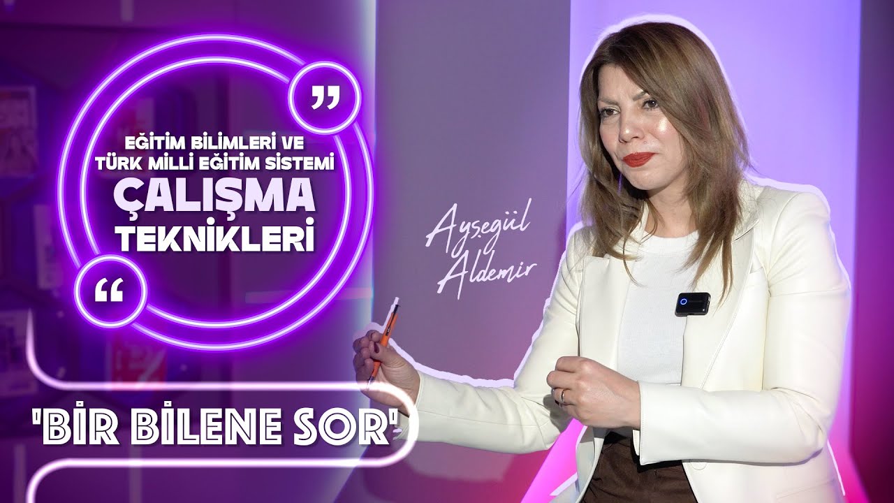 Eğitim Bilimleri ve Türk Milli Eğitim Sistemi Çalışma Teknikleri - Bir Bilene Sor - Ayşegül ALDEMİR