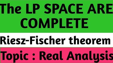 The Lp space are complete ||Riesz-Fischer theorem ||real analysis