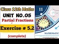 💯Class 11 Math Ch 5 Ex 5.2| Partial Fractions Complete Solution| New Book 2025 @LSMathAndExamSuccess