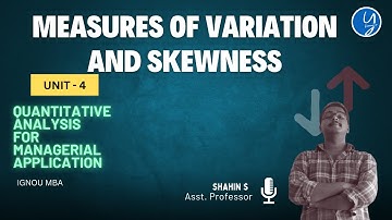 Variation and Skewness I Unit 4 I Quantitative Analysis I MBA I IGNOU 2024