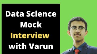 Data Science Mock up Interview  Varun MSC Statistics| Fresher data science interview | ML interview