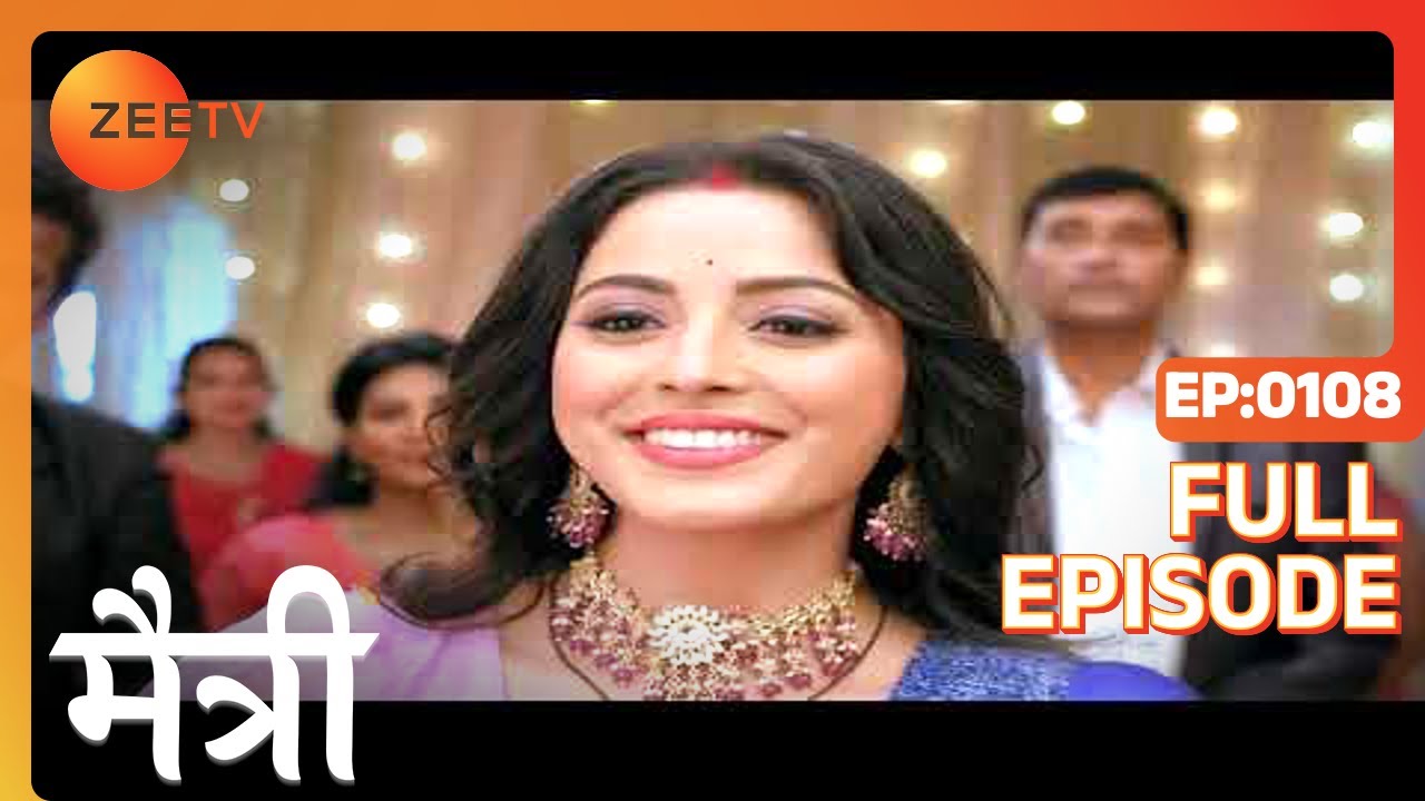 Maitree ने expose किया लड़के की family को! | Maitree | Episode 108 | Zee TV
