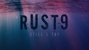 Rust9 - Still I Try (Lyrics Video)