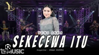 Sekecewa Itu  Yeni Inka