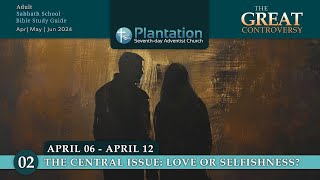 The Great Controversy Episode 2: The Central Issue: Love or Selfishness? (LIVE)