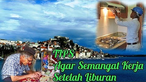 TIPS Agar Kembali Semangat Beraktifitas Setelah Libur Panjang