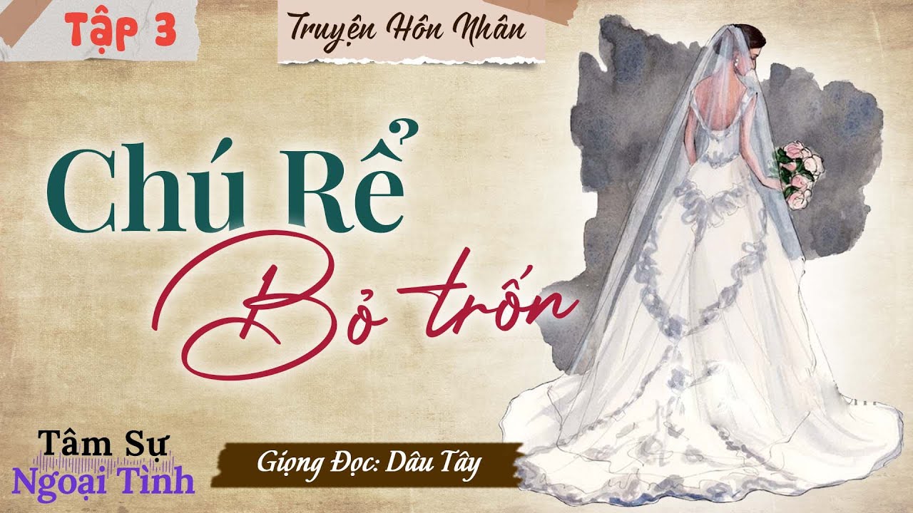 Càng nghe càng thấy thú vị: Chú Rể Bỏ Trốn 3 - Tiểu thuyết hiện thực ...