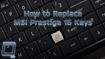 How to Replace MSI Prestige 15 Keys