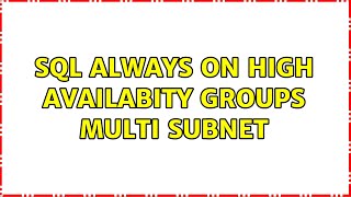 SQL Always on High Availabity Groups Multi Subnet