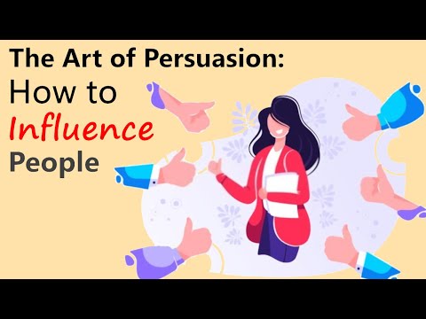The Art of Persuasion: How to Influence People