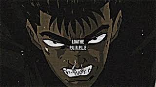 Loathe - P.U.R.P.L.E. [slowed, remastered]