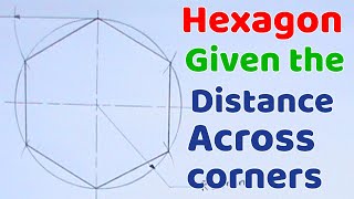 HOW TO DRAW A REGULAR HEXAGON GIVEN THE DISTANCE ACROSS CORNERS || GEOMETRIC CONSTRUCTION