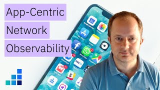 The Importance of App Centric Network Observability