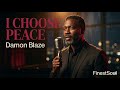 I Choose Peace - Damon Blaze (Official Audio) | Self-Love Southern Soul 2026