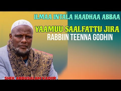 Shek Abdusalam Mucaa Aayyoof Aabboo Je Ee Yaamuu Saalfatu Keenya Godhin Rabin