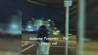Gökhan Türkmen - Taş (speed up) Resimi