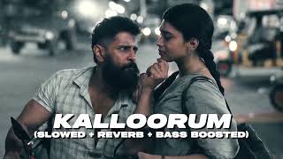 Kalloorum (slowed + reverb + bass boosted) Veera Dheera Sooran - G. V. Prakash Kumar, Vikram