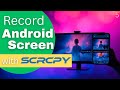 How to Record Android Screen with scrcpy | Save in MP4 &amp; MKV, Change Resolution