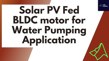 Implementation of Solar PV Fed BLDC motor for Water Pumping Application in MATLAB Simulink