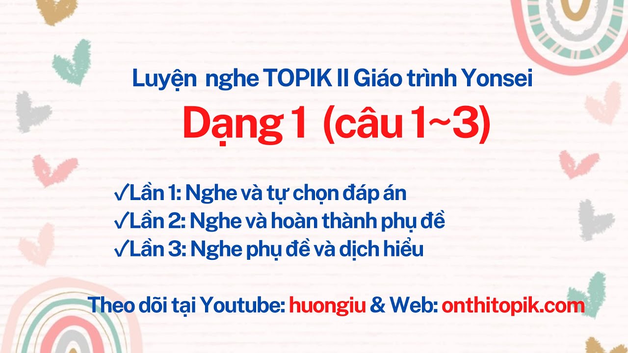 [TOPIK LISTENING] LUYỆN NGHE TOPIK II YONSEI DẠNG 1 (câu 1~3)